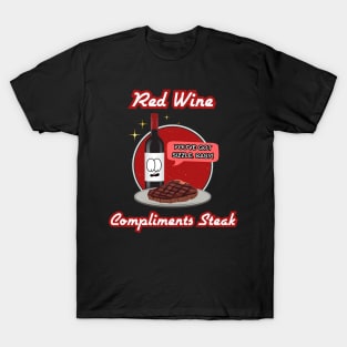 Red Wine Compliments Steak T-Shirt